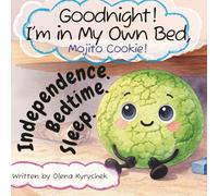 Goodnight! I’m in My Own Bed, Mojito Cookie!: Independence. Bedtime. Slee. | A Step-by-Step Guide to Help Your Child Sleep Alone. (Mojito Cookie: ... Emotional Self-Regulation Books for Children)