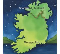 Goodnight, Ireland!: A Rhyming Bedtime Story for Children Ages 3-5 | Early Learning Picture Book About Kindness, Courage, and Irish Traditions ... cultures-sweet dreams from around the globe.)