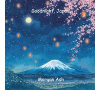 Goodnight, Japan!: A Rhyming Bedtime Journey Through Cherry Blossoms and Lantern Light - A Story About Mindfulness, Harmony, and Respect (Ages 6-8) (Goodnight, Wonders of the World)