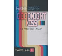 Goodnight Kiss: The Cathedral - Book 3 (A Twisted Lakes Novel) (Twisted Lakes: The Cathedral Trilogy)