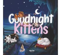 Goodnight Kittens: Meet nine sleepy cat breeds settling down for a calm and gentle bedtime (Goodnight Series)