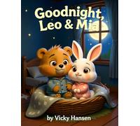 Goodnight, Leo & Mia (Children's Bedtime Story): A Bedtime Story for Kids Ages 3-6 About Friendship, Dreams, and Sleep