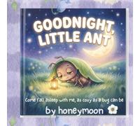 Goodnight, Little Ant: Help your high-energy toddler wind down for sleep with the ultimate musical bedtime experience!: 2 (The Garden Lullaby Collection (or The Cozy Garden Series))
