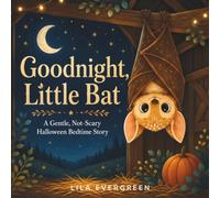 Goodnight, Little Bat: A Gentle, Not-Scary Halloween Bedtime Story (Goodnight, Little Spark Series)