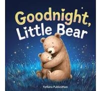 Goodnight, Little Bear: A Calming Rhyming Bedtime Story for Toddlers and Kids Ages 1-5 to Help Them Relax and Sleep (Goodnight Little Ones Series)