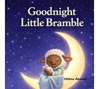 Goodnight Little Bramble: A Christian Bedtime Story for Ages 0-4: Drift into Dreamland with God's Love