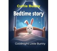 Goodnight Little Bunny: A Calming Bedtime Story for Kids Ages 3-7 | Gentle Nighttime Routine Book with Sweet Dreams and Soothing Adventures