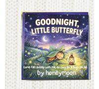 Goodnight, Little Butterfly: The bedtime ritual your child will ask for every single night. (The Garden Lullaby Collection (or The Cozy Garden Series))