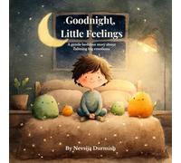 Goodnight, Little Feelings: A Gentle Bedtime Story About Calming Big Emotions