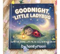 Goodnight, Little Ladybug: A Soothing Bedtime Lullaby to Calm Your Little One and Spark a Love for Nature: 1 (The Garden Lullaby Collection (or The Cozy Garden Series))