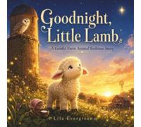 Goodnight, Little Lamb: Sweet Farm Bedtime Rhymes for Sleepy Preschoolers: 5 (Goodnight, Little Spark Series)