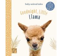 Goodnight Little Llama: Simple stories sure to soothe your little one to sleep: 1 (Baby Animal Tales)