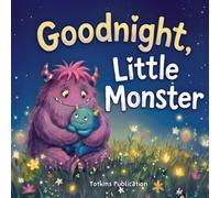 Goodnight, Little Monster: A Gentle Bedtime Picture Book for Toddlers and Little Kids (Goodnight Little Ones Series)