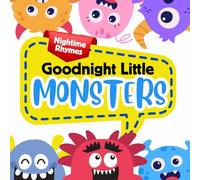 Goodnight Little Monsters: Nightime Rhymes (Rhymes for Bedtime)