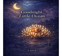 Goodnight, Little Ocean: A Gentle Bedtime Story