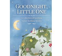 Goodnight, Little One: A Collection of Soothing Nature Bedtime Stories with Read-Aloud Audio