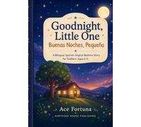 Goodnight, Little One Buenas Noches, Pequeño: A Bilingual Spanish-English Bedtime Story for Toddlers, Ages 2-5 (2026 Children’s Foundational Series)