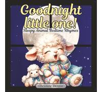 Goodnight Little One!: Sleepy Animal Bedtime Rhymes