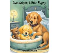 Goodnight, Little Puppy: A Sweet and Soothing Bedtime Book for Babies and Toddlers Ages 3-5