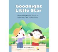 Goodnight Little Star: Heartwarming Bedtime Stories for Brave, Happy, and Sleepy Children