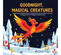 Goodnight, Magical Creatures: A Gentle Fantasy Rhyming Bedtime Storybook with Unicorns, Dragons, and Forest Friends - Perfect for Toddlers and Sensitive Kids