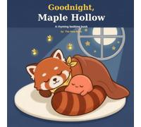 Goodnight, Maple Hollow: A Rhyming Bedtime Book for Toddlers and Kids Ages 1-4 (Maple Hollow Friends)