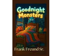 Goodnight Monsters: Soft Shadows and Sweet Dreams with Friendly Monsters