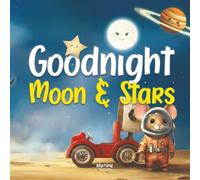 Goodnight Moon and Stars: A relaxing bedtime journey through space and the night sky for children ages 0-5 (Goodnight Series)