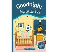 Goodnight My Little Boy: Children's book about Bedtime Routine with 5 lullaby lyrics to calm and soothe your little one.