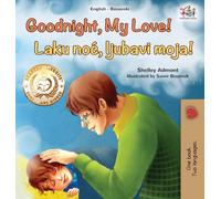 Goodnight, My Love! (English Bosnian Bilingual Children's Book) (English Bosnian Bilingual Collection)