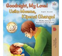 Goodnight, My Love! (English Swahili Bilingual Children's Book)