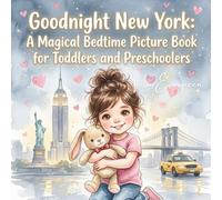 Goodnight New York: A Magical Bedtime Picture Book for Toddlers and Preschoolers: Cozy Nighttime Adventures with Mia, Mama & Teddy - Calming Bedtime ... Magical Bedtime Adventures Around the World)
