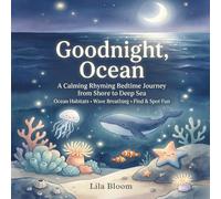 Goodnight, Ocean: A Calming Rhyming Bedtime Journey from Shore to Deep Sea (Ocean Habitats + Wave Breathing): 6 (Goodnight Little Animal)
