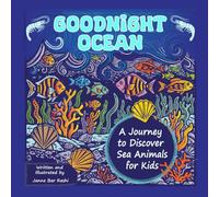 Goodnight Ocean: A Journey to Discover Sea Animals for Kids (Discover & Dream - Storybooks for Kids)
