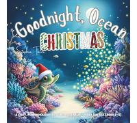 Goodnight, Ocean Christmas!: A Cozy, Punny Holiday Bedtime Adventure Under the Sea (Ages 2-5) (Goodnight My Holiday Friends)