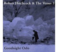 Goodnight Oslo by Robyn Hitchcock & The Venus 3 (2009-02-17)