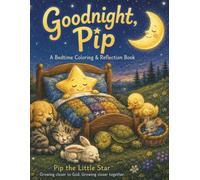 Goodnight, Pip: A Bedtime Coloring & Reflection Book (Pip the Little Star Coloring Stories)