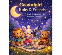 Goodnight Ruby & Friends: A Gentle Bedtime Story for Toddlers & Preschool