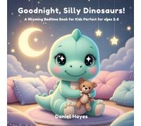 Goodnight, Silly Dinosaurs!: A Funny Rhyming Bedtime Story Book for Kids with Cute Plush Dinosaurs (Sweet Dreams Little Star)