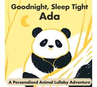 Goodnight, Sleep Tight Ada: A Personalized Animal Lullaby Adventure