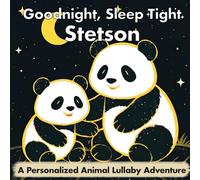 Goodnight, Sleep Tight Stetson: A Personalized Animal Lullaby Adventure