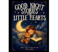 Goodnight Stories for Little Hearts: Sweet Tales to End the Day with a Smile