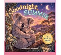 Goodnight Summer: Baby Animals of Australia Settle Down to Sleep (Goodnight Seasons)