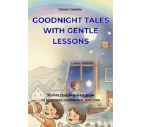 Goodnight Tales with Gentle Lessons: Stories That Help Kids Grow in Kindness, Confidence, and Love
