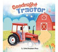Goodnight Tractor: Farm Themed Story Book, Tractor Bedtime Book for Kids