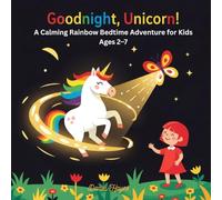 Goodnight, Unicorn!: A Calming Rainbow Bedtime Adventure for Kids Ages 2-7 (goodnight book with unicorn)