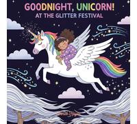 Goodnight, Unicorn! At the Glitter Festival: A Magical Bedtime Adventure for Girls Ages 3-7 (goodnight book with unicorn)