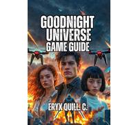 Goodnight Universe Game Guide: Unlock Every Psychic Ability, and Discover the Profound Truths Hidden Beneath This Emotional Journey