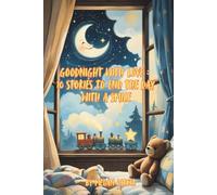 Goodnight with Love: 10 Stories to End the Day with a Smile: Goodnight with Love: Whispers, Wonders, and Wishes for Dreamy Nights (Bedtime Stories)