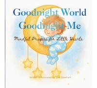 Goodnight World, Goodnight Me: Mindful Prayers for Little Hearts